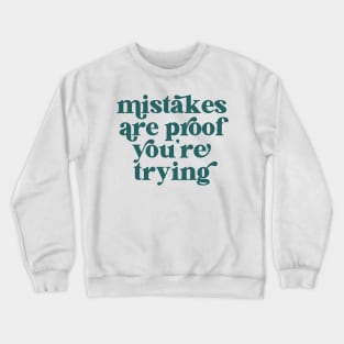 Mistakes are proof you're trying Crewneck Sweatshirt